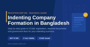 Indenting Company Formation in Bangladesh: A Complete Guide